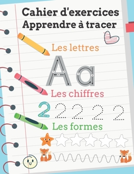 Paperback Cahier d'exercices: Apprendre à tracer les chiffres, les lettres, les formes: Âges 3 et + [French] Book