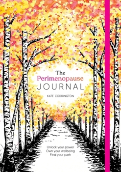 Hardcover The Perimenopause Journal: Unlock Your Power, Own Your Well-Being, Find Your Path Book