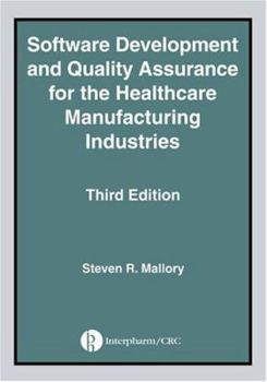 Hardcover Software Development and Quality Assurance for the Healthcare Manufacturing Industries, Third edition Book
