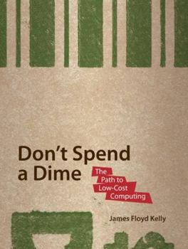Paperback Don't Spend a Dime: The Path to Low-Cost Computing Book