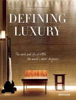 Hardcover Defining Luxury: The Work and Life of Hba, the World's Hotel Designers Book