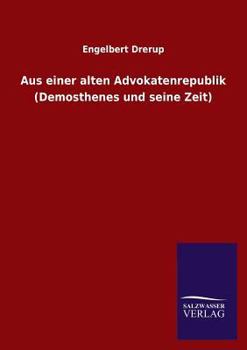 Paperback Aus Einer Alten Advokatenrepublik (Demosthenes Und Seine Zeit) [German] Book