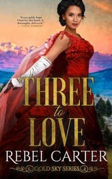 Three to Love - Book #4 of the Gold Sky