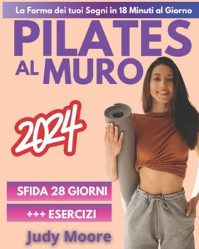 Paperback Pilates al muro: Esercizi per Ridurre il Girovita, Tonificare Gambe, Addome e Glutei - Sfida di 28 Giorni - Ideato per le Donne [Italian] Book