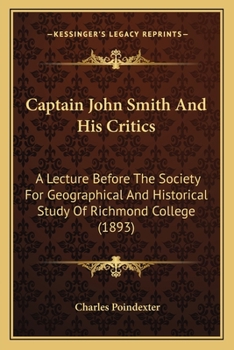 Paperback Captain John Smith And His Critics: A Lecture Before The Society For Geographical And Historical Study Of Richmond College (1893) Book