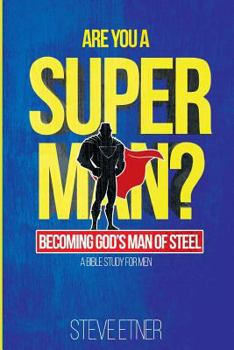 Paperback Are You A Super Man?: Becoming God's Man of Steel Book