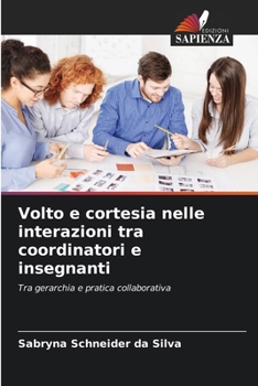 Paperback Volto e cortesia nelle interazioni tra coordinatori e insegnanti [Italian] Book