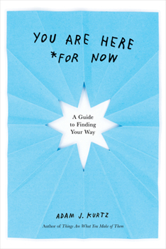Paperback You Are Here (for Now): A Guide to Finding Your Way Book