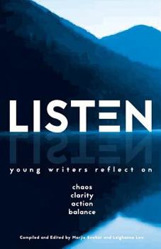 Paperback Listen: Young Writers Reflect on Chaos, Clarity, Action, Balance Book