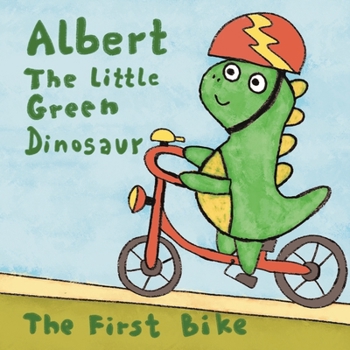 Paperback Albert The Little Green Dinosaur: The First Bike Book
