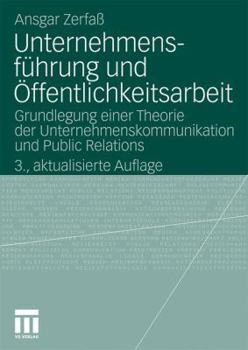 Paperback Unternehmensführung Und Öffentlichkeitsarbeit: Grundlegung Einer Theorie Der Unternehmenskommunikation Und Public Relations [German] Book