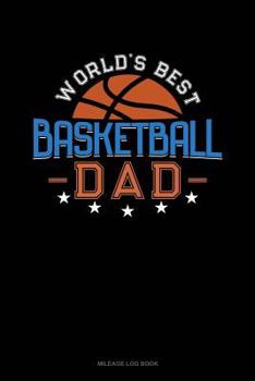 Paperback World's Best Basketball Dad: Mileage Log Book