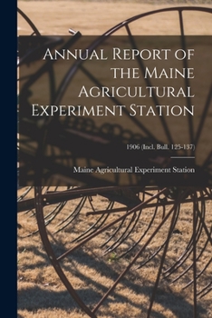 Annual report of the Maine Agricultural Experiment Station Volume 1906