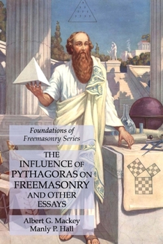 Paperback The Influence of Pythagoras on Freemasonry and Other Essays: Foundations of Freemasonry Series Book