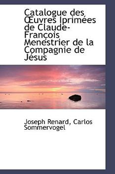 Paperback Catalogue Des Uvres Iprim Es de Claude-Fran OIS Menestrier de La Compagnie de J Sus Book