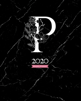 Paperback 2020 Weekly Planner: 8X10 Agenda With Floral White "P" Monogram On Black Marble Book