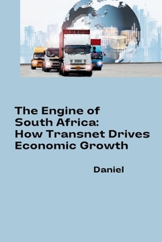 Paperback The Engine of South Africa: How Transnet Drives Economic Growth Book