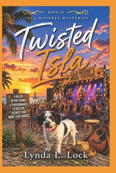 Twisted Isla: A gripping mystery full of twists from the author of Terror Isla (Isla Mujeres Mystery) - Book #6 of the Isla Mujeres Mystery