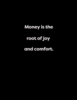 Paperback Money is the root of joy and comfort.: Money is the root of joy and comfort. Book