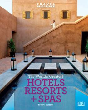 Hardcover Travel + Leisure: World's Greatest Hotels, Resorts & Spas Book