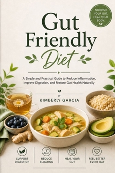 Paperback Gut Friendly Diet: Eat Without Fear, Calm Your Gut and Feel Like Yourself Again Book