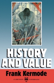 Paperback History and Value: The Clarendon Lectures and the Northcliffe Lectures 1987 Book