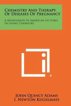 Paperback Chemistry and Therapy of Diseases of Pregnancy: A Monograph in American Lectures in Living Chemistry Book