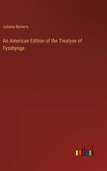 Hardcover An American Edition of the Treatyse of Fysshynge Book