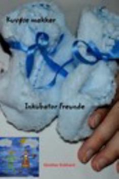 Paperback Inkubator Freunde - Kuvøse makker: Die Frühgeburtlichkeit unserer Zwillinge in Bildern als Kinderbuch [German] Book