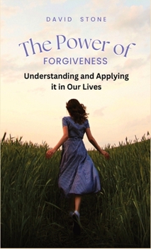 Hardcover The Power of Forgiveness: Understanding and Applying it in Our Lives Book
