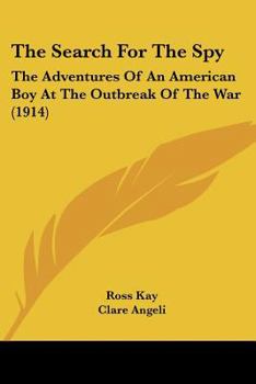 Paperback The Search For The Spy: The Adventures Of An American Boy At The Outbreak Of The War (1914) Book