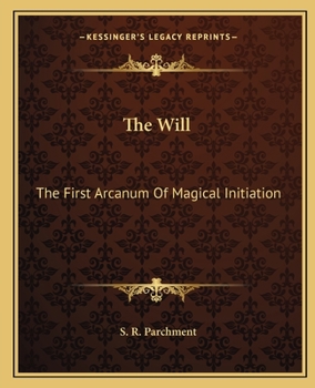 Paperback The Will: The First Arcanum Of Magical Initiation Book