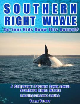 Paperback Southern Right Whale: Do Your Kids Know This Animal?: A Children's Picture Book about Southern Right Whale Book