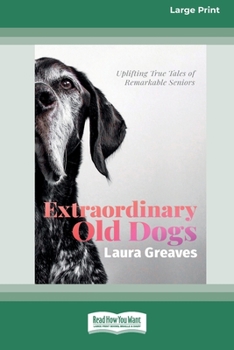 Paperback Extraordinary Old Dogs (16pt Large Print Edition) Book