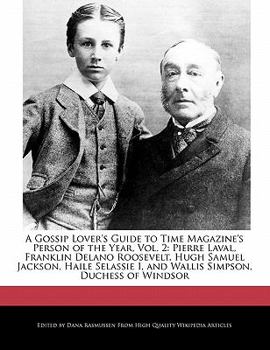 Paperback A Gossip Lover's Guide to Time Magazine's Person of the Year, Vol. 2: Pierre Laval, Franklin Delano Roosevelt, Hugh Samuel Jackson, Haile Selassie I Book