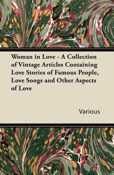 Paperback Woman in Love - A Collection of Vintage Articles Containing Love Stories of Famous People, Love Songs and Other Aspects of Love Book