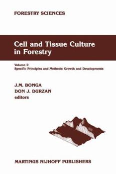 Hardcover Cell and Tissue Culture in Forestry: Volume 2 Specific Principles and Methods: Growth and Developments Book