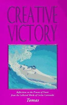 Paperback Creative Victory: Reflections on the Process of Power from the Collected Works of Carlos Castaneda Book