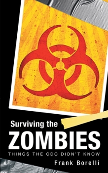 Paperback Surviving the Zombies: Things the CDC Didn't Know Book