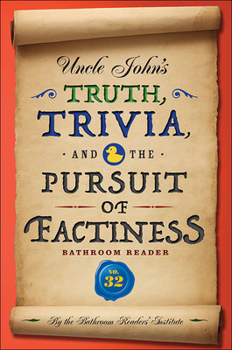 Uncle John's Truth, Trivia, and the Pursuit of Factiness Bathroom Reader (32)