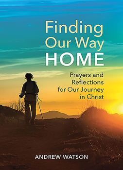 Paperback Finding Our Way Home: Prayers and Reflections for Our Journey in Christ Book