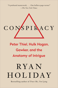Hardcover Conspiracy: Peter Thiel, Hulk Hogan, Gawker, and the Anatomy of Intrigue Book