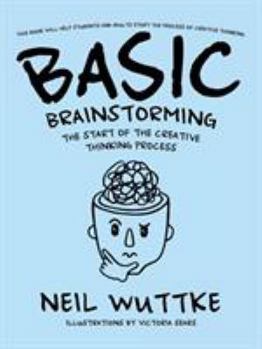 Paperback Basic Brainstorming: The Start of the Creative Thinking Process Book