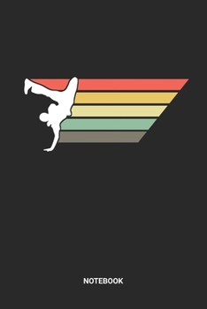 Notebook: Dotted Lined Retro Vintage Breakdance Themed Notebook (6x9 inches) ideal as a Hip Hop Break Dance Journal. Perfect as a Breakdancing Dancing ... B-Boying lover. Great gift for Men & Women