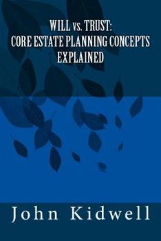 Paperback WILL vs. TRUST: Core Estate Planning Concepts Explained Book