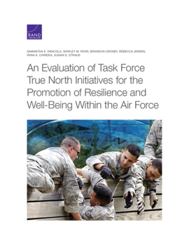 Paperback An Evaluation of Task Force True North Initiatives for the Promotion of Resilience and Well-Being Within the Air Force Book
