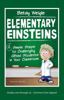 Paperback Elementary Einsteins: 4 Simple Steps to Challenging Gifted Students in Your Classroom Book