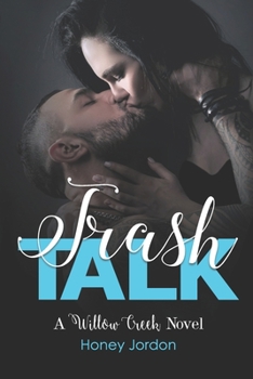 Trash Talk: Willow Creek Book 2 - Book #2 of the Willow Creek