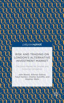 Hardcover Risk and Trading on London's Alternative Investment Market: The Stock Market for Smaller and Growing Companies Book