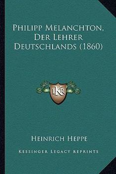 Paperback Philipp Melanchton, Der Lehrer Deutschlands (1860) [German] Book